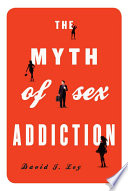 The myth of sex addiction