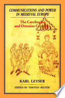 Communications and power in medieval Europe : the Carolingian and Ottonian centuries /