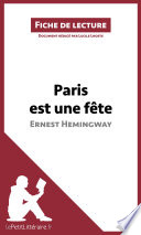 Paris est une fete : Ernest Hemingway : fiche de lecture /