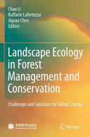 Landscape ecology in forest management and conservation : challenges and solutions for global change / Chao Li, Raffael Lafortezza, Jiquan Chen.