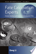 Fate calculation experts : diviners seeking legitimation in contemporary China / Geng Li.