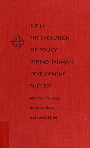 The evolution of policy behind Taiwan's development success / K.T. Li ; introductory essays by Gustav Ranis and John C.H. Fei.