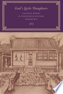 God's little daughters : Catholic women in nineteenth-century Manchuria /