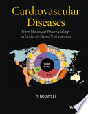 Cardiovascular diseases : from molecular pharmacology to evidence-based therapeutics / Y. Robert Li.