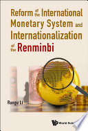 Reform of the international monetary system and internationalization of the renminbi /