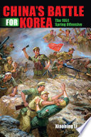 China''s Battle for Korea : the 1951 Spring Offensive.