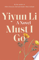 Must I go : a novel /