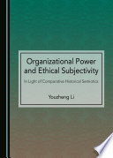 Organizational power and ethical subjectivity : in light of comparative historical semiotics /