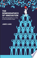 The demographics of innovation : why demographics is a key to the innovation race /