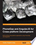 PhoneGap and AngularJS for cross-platform development : build exciting cross-platform applications using PhoneGap and AngularJS /