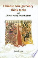 Chinese foreign policy think tanks and China's policy towards Japan / Xuanli Liao.