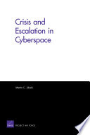 Crisis and escalation in cyberspace / Martin C. Libicki.