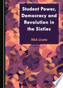 Student Power, Democracy and Revolution in the Sixties / by Nick Licata.