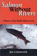 Salmon without rivers : a history of the Pacific salmon crisis /