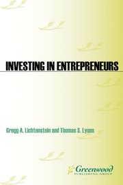 Investing in entrepreneurs : a strategic approach for strengthening your regional and community economy / Gregg A. Lichtenstein and Thomas S. Lyons.