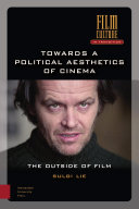 Towards a political aesthetics of cinema : the outside of film / Sulgi Lie ; translated by Daniel Fairfax.