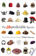 The Unpredictable Species : What Makes Humans Unique /