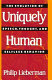 Uniquely human : the evolution of speech, thought, and selfless behavior /