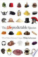 The unpredictable species : what makes humans unique /