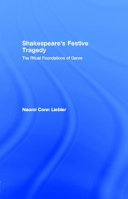 Shakespeare's festive tragedy : the ritual foundations of genre /