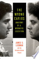 The wrong Carlos : anatomy of a wrongful execution /