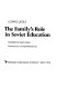 The family's role in Soviet education /