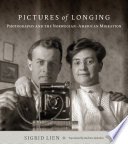 Pictures of longing : photography and the Norwegian-American migration /