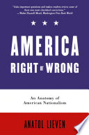 America right or wrong : an anatomy of American nationalism / Anatol Lieven.