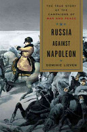 Russia against Napoleon : the true story of the campaigns of War and peace /