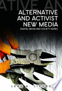Alternative and activist new media / Leah A. Lievrouw.