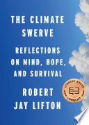 The climate swerve : reflections on mind, hope, and survival /