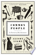 Common people : in pursuit of my ancestors / Alison Light.