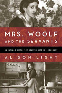 Mrs. Woolf and the servants : an intimate history of domestic life in Bloomsbury /