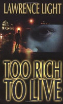 Too rich to live / Lawrence Light.
