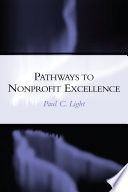 Pathways to nonprofit excellence / Paul C. Light.