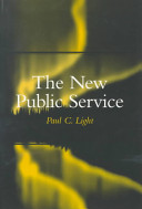 The new public service / Paul C. Light.