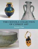 The Cesnola collection of Cypriot art : ancient glass /