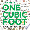A world in one cubic foot : portraits in biodiversity / David Liittschwager ; foreword by E.O. Wilson.