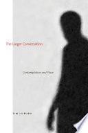 The larger conversation : contemplation and place /