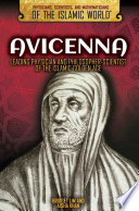 Avicenna : leading physician and philosopher-scientist of the Islamic Golden Age /