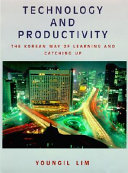 Technology and productivity : the Korean way of learning and catching up /