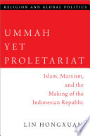 Ummah yet proletariat : Islam, Marxism and the making of the Indonesian Republic /