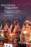 Materializing magic power : Chinese popular religion in villages and cities /