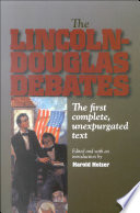 The Lincoln-Douglas debates : the first complete, unexpurgated text /