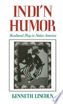 Indi'n humor : bicultural play in native America / Kenneth Lincoln.