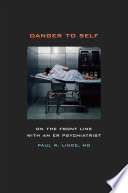 Danger to self : on the front line with an ER psychiatrist /