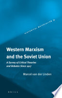 Western Marxism and the Soviet Union : a survey of critical theories and debates since 1917 / by Marcel van der Linden ; translated by Jurriaan Bendien.