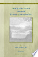 The acquisition of Africa (1870-1914) : the nature of international law / by Mieke van der Linden.