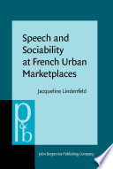 Speech and sociability at French urban marketplaces / Jacqueline Lindenfeld.