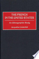 The French in the United States : an ethnographic study / Jacqueline Lindenfeld.